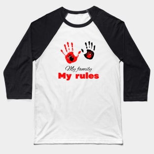 My family my rules cute minimalistic design Baseball T-Shirt